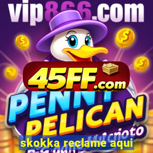 skokka reclame aqui